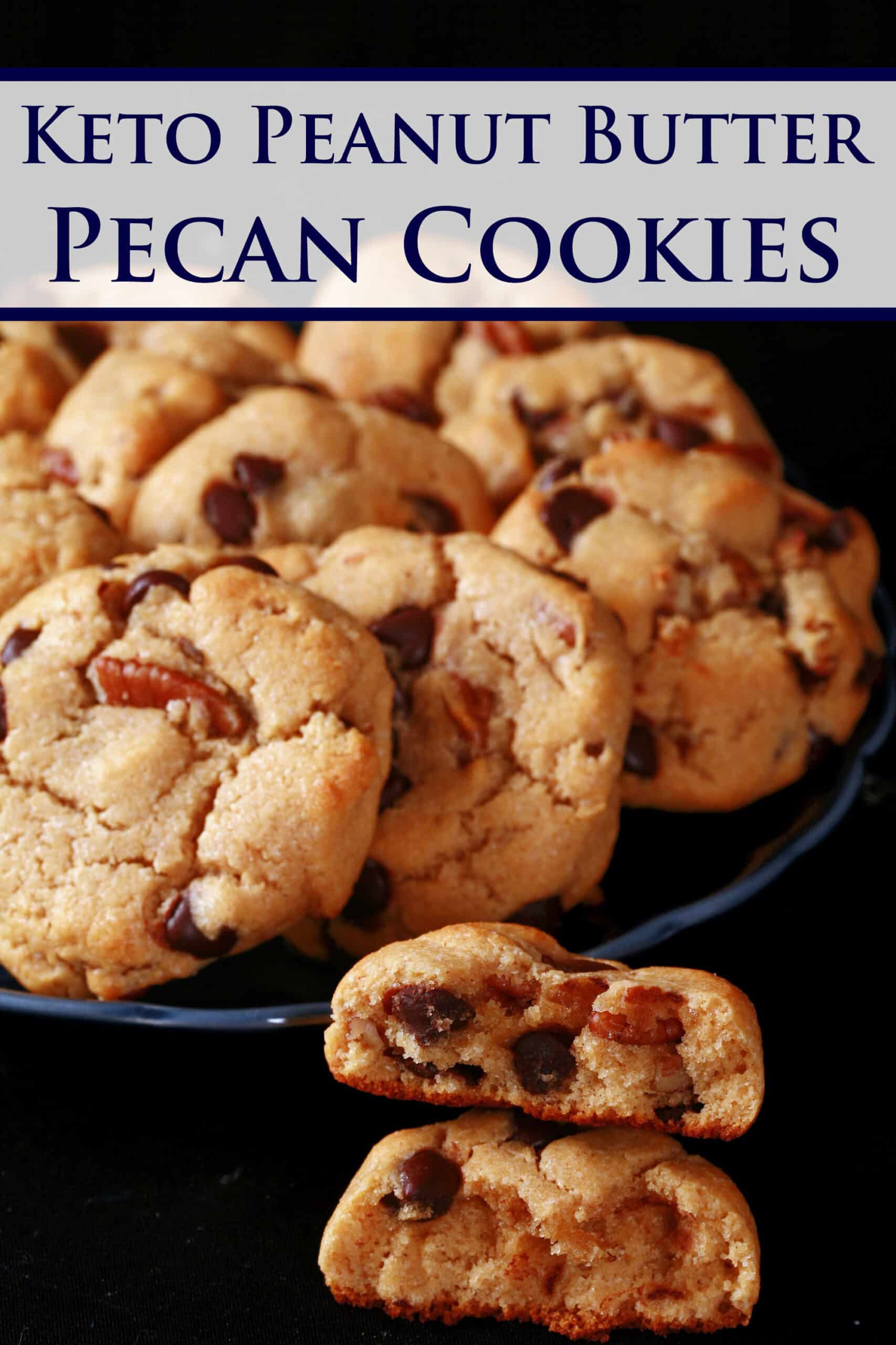 A plate of soft cookies with pecans and chocolate chips visible. Overlaid text says keto peanut butter pecan cookies.