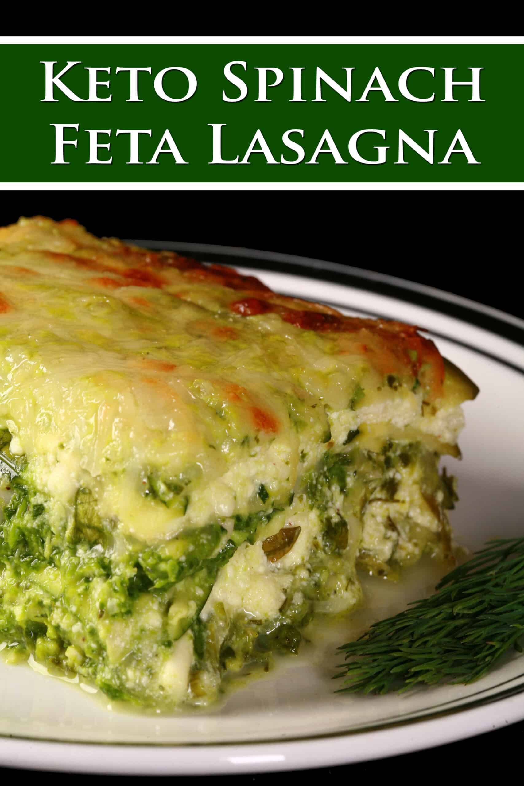A serving of low carb spanakopita lasagna.  Overlaid text says keto spinach feta lasagna.