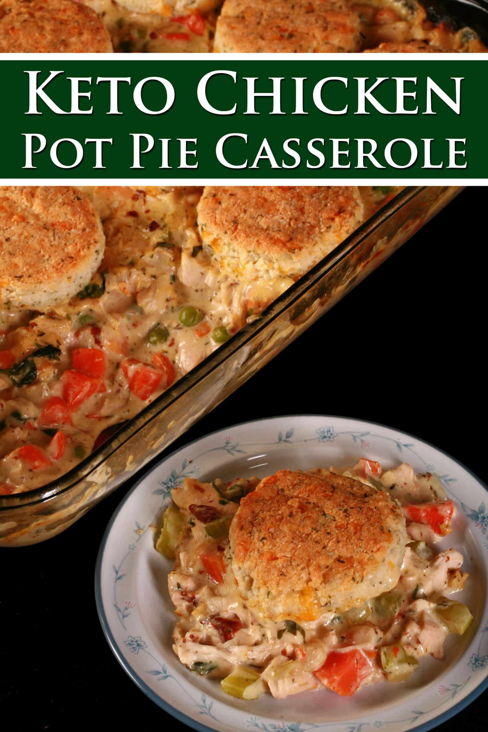 Close up view of a pan of low carb chicken pot pie casserole. Overlaid text says keto chicken pot pie casserole.