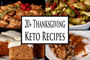 4 part image showing various low carb Thanksgiving dishes. Overlaid text says 20 plus thanksgiving keto recipes